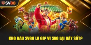 Kho Báu SV88 - Cuộc Phiêu Lưu Thử Thách Lòng Dũng Cảm